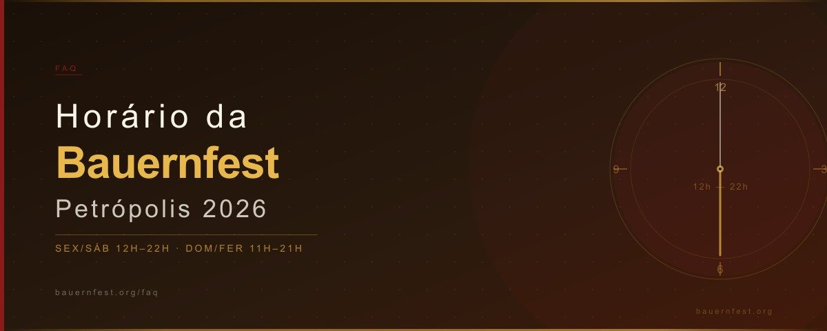 Horário da Bauernfest Petrópolis 2026 — Sexta e sábado das 12h às 22h, domingo e feriado das 11h às 21h