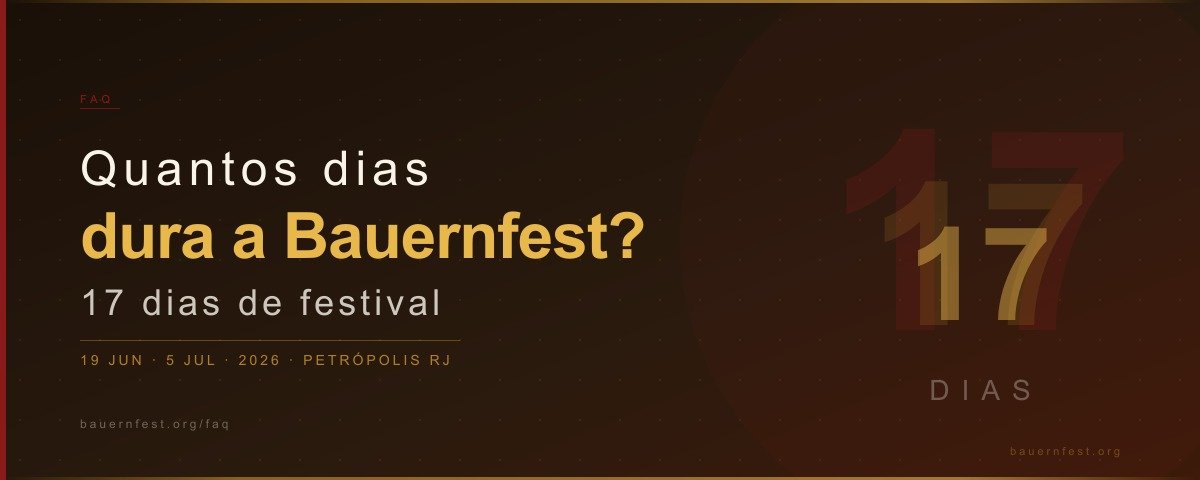 Quantos dias dura a Bauernfest — 17 dias de festival germânico em Petrópolis de 19 de junho a 5 de julho
